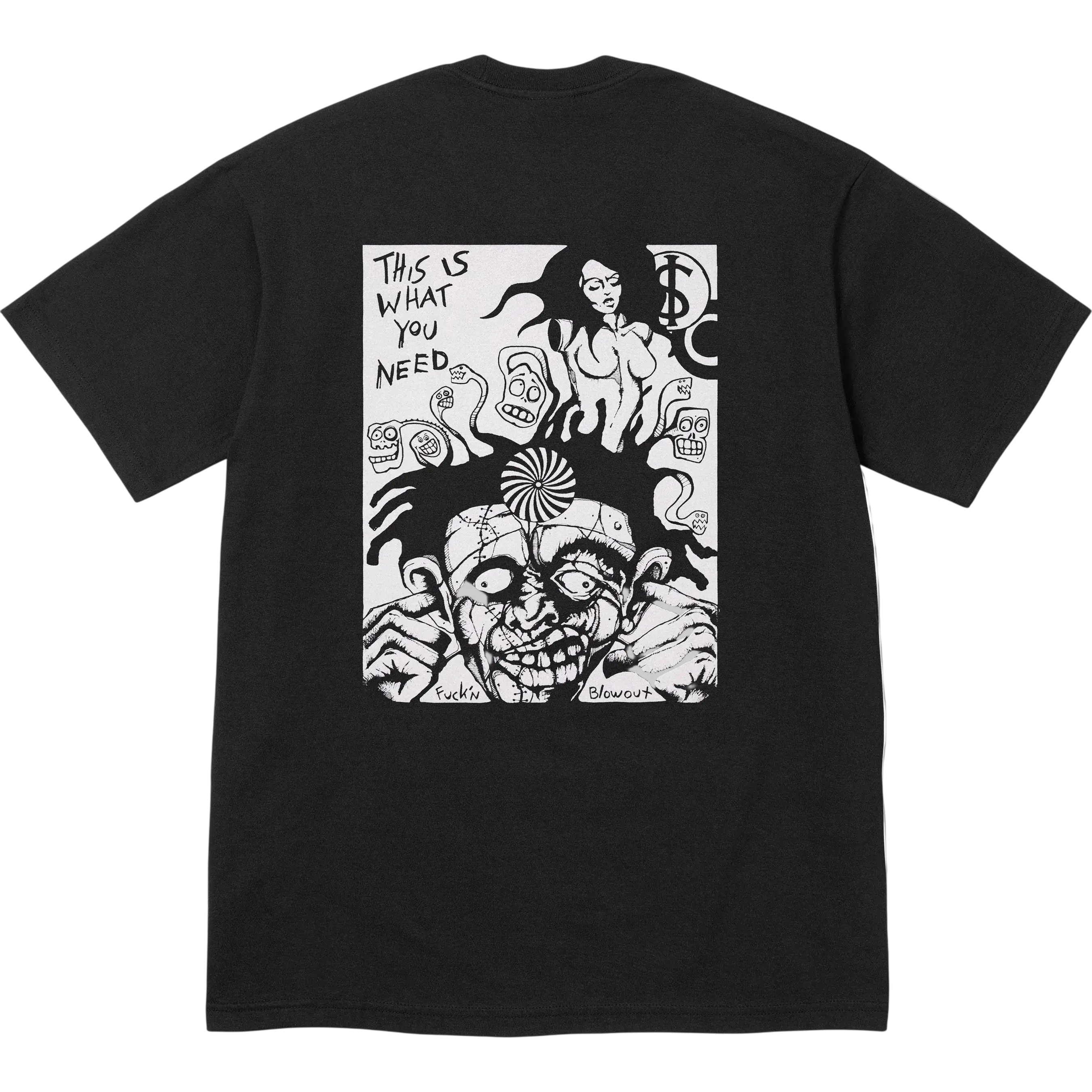 Black short-sleeved supreme fuckin blowout t-shirt with bold black-and-white surreal cartoon print and this is what you need text